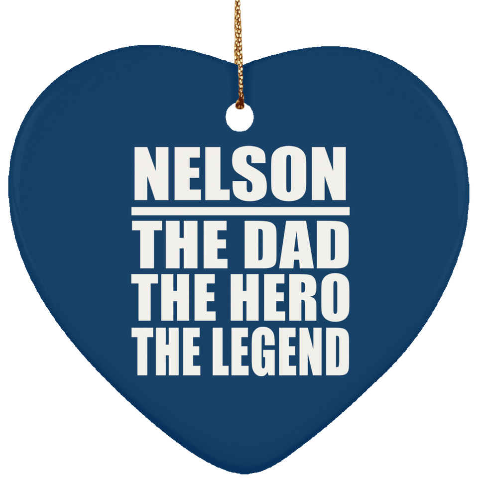 Nelson The Dad The Hero The Legend - Heart Ornament