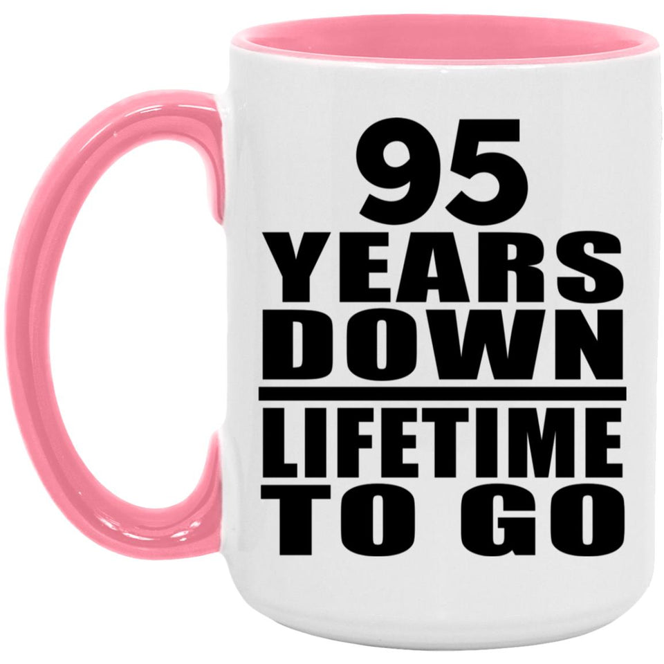 95th Anniversary 95 Years Down Lifetime To Go - 15oz Accent Mug Pink