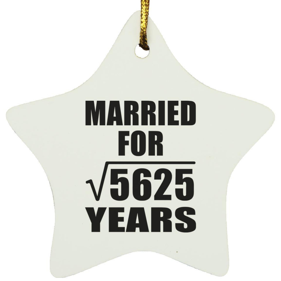 75th Anniversary Married For Square Root of 5625 Years - Star Ornament