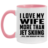 I Love My Wife More Than Jet Skiing - 11oz Accent Mug Pink
