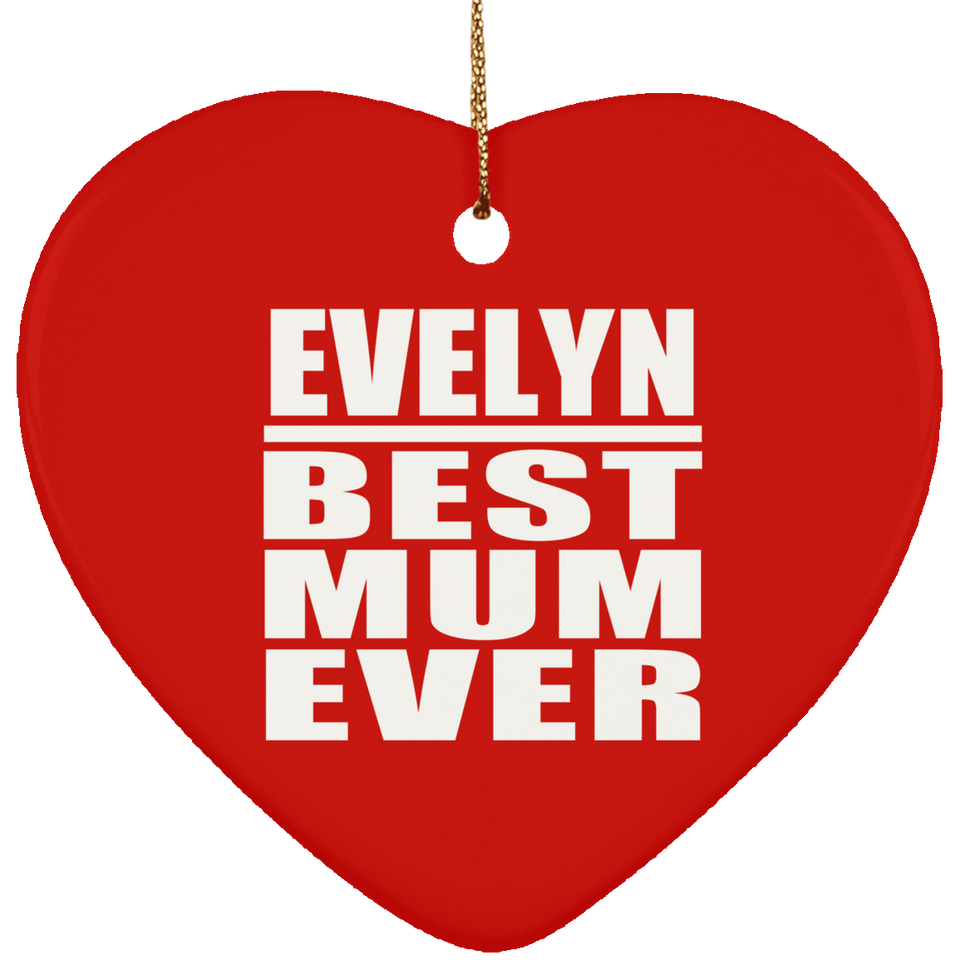 Evelyn Best Mum Ever - Heart Ornament