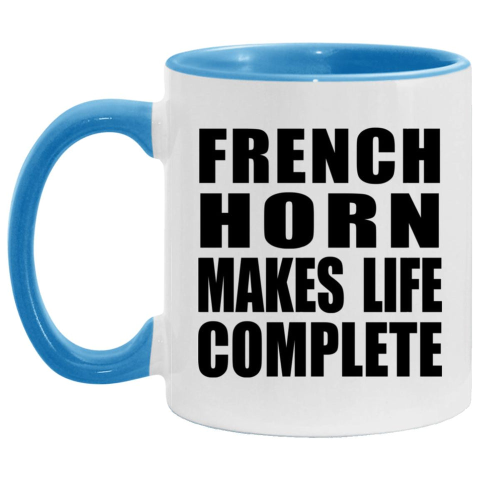 French Horn Makes Life Complete - 11oz Accent Mug Blue