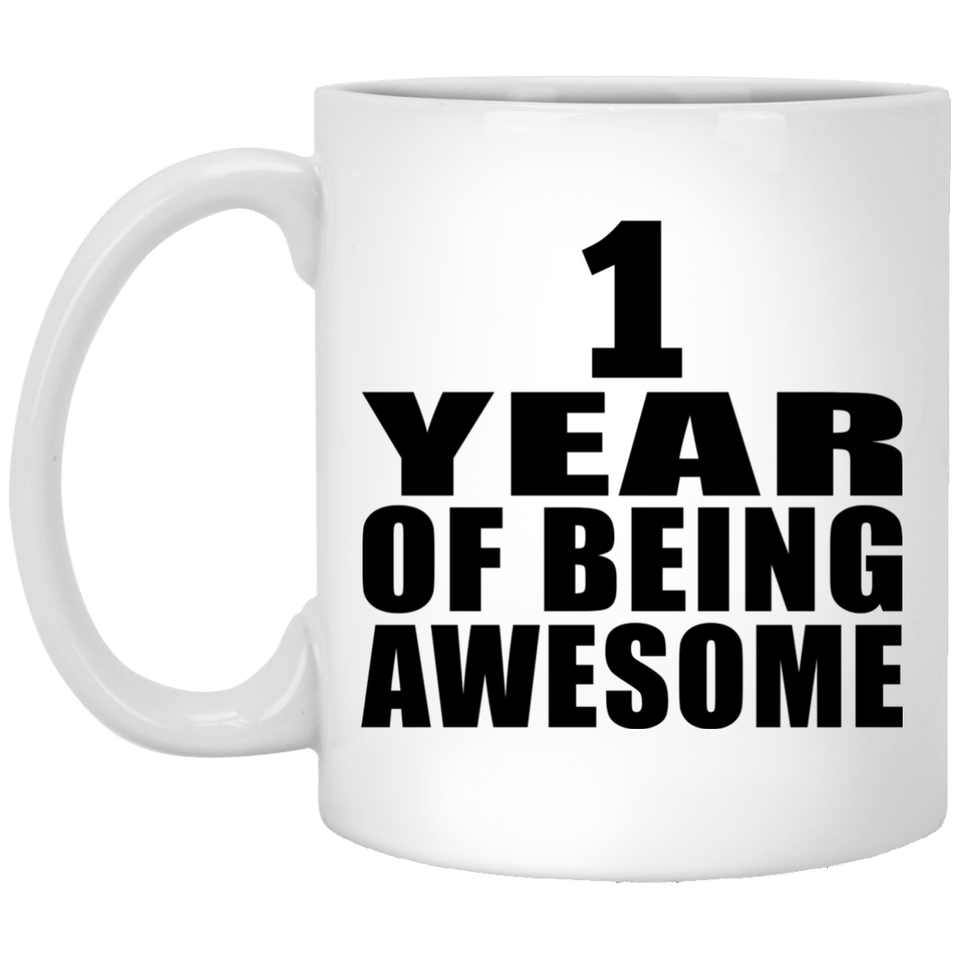 1st Birthday 1 Year Of Being Awesome - 11 Oz Coffee Mug