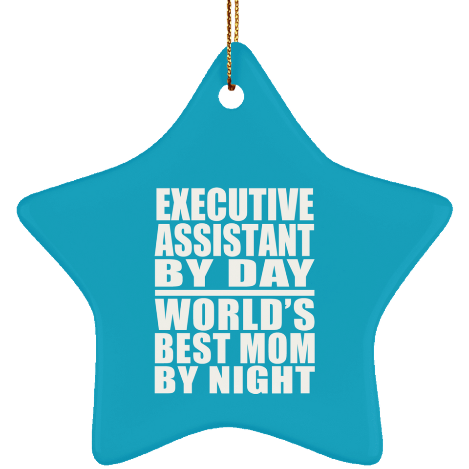 Executive Assistant By Day World's Best Mom By Night - Star Ornament