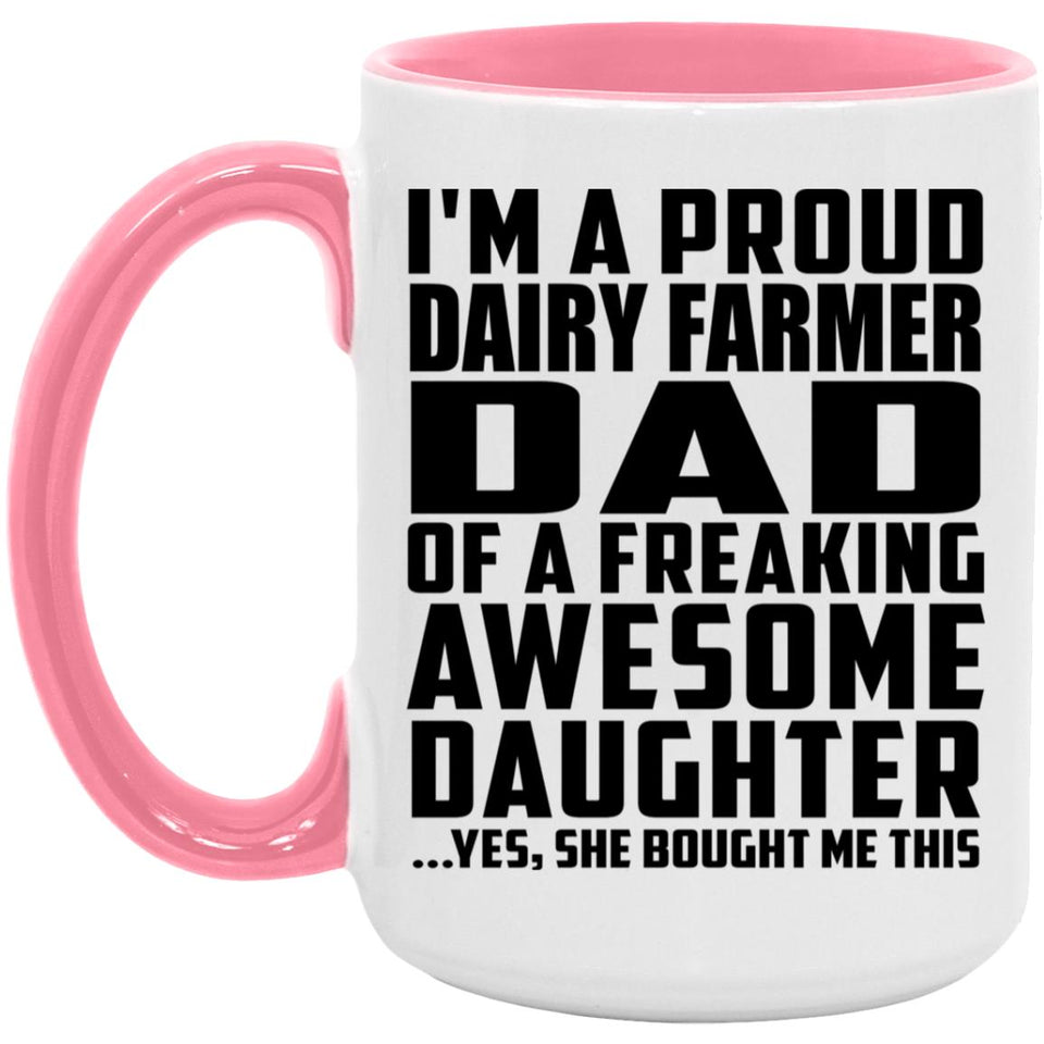 Proud Dairy Farmer Dad Of Awesome Daughter - 15oz Accent Mug Pink