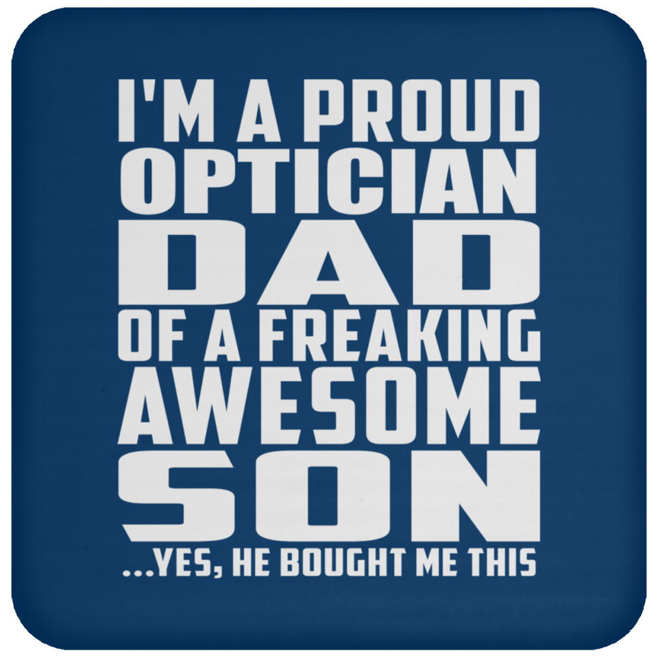 Proud Optician Dad Of Awesome Son - Drink Coaster