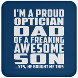 Proud Optician Dad Of Awesome Son - Drink Coaster