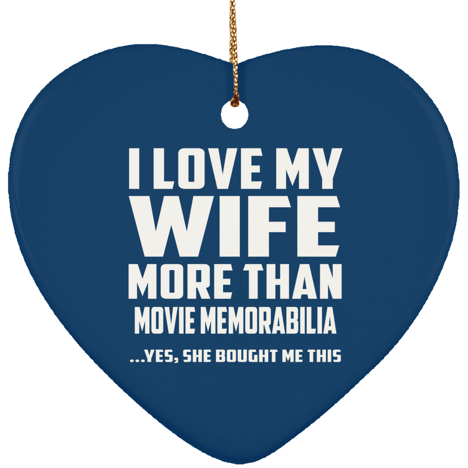 I Love My Wife More Than Movie Memorabilia - Heart Ornament