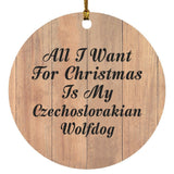 All I Want For Christmas Is My Czechoslovakian Wolfdog - Circle Ornament C