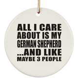 All I Care About Is My German Shepherd - Circle Ornament