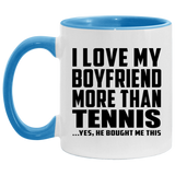I Love My Boyfriend More Than Tennis - 11oz Accent Mug Blue