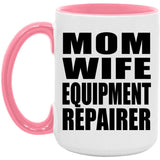 Mom Wife Equipment Repairer - 15oz Accent Mug Pink