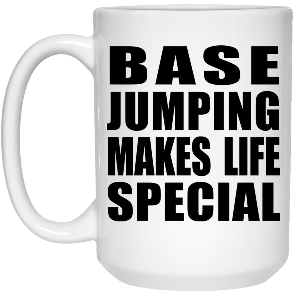 Base Jumping Makes Life Special - 15oz Coffee Mug