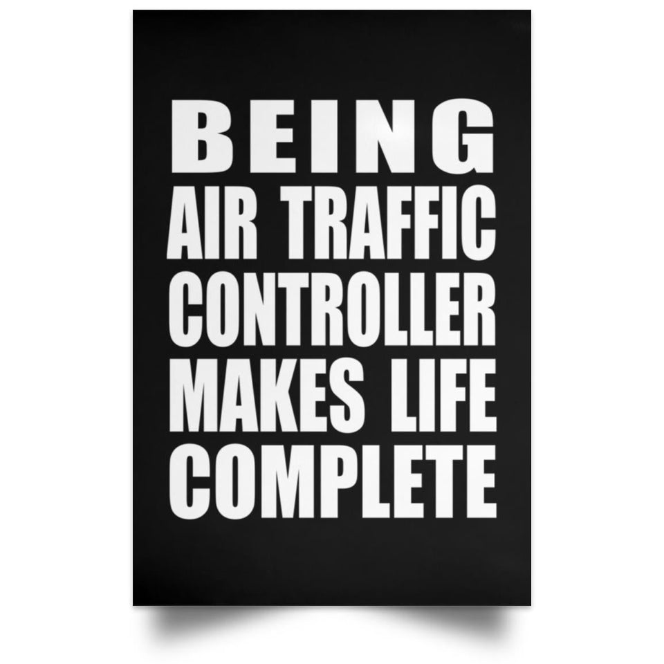 Being Air Traffic Controller Makes Life Complete - Poster Portrait