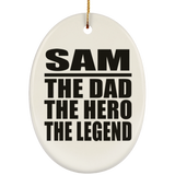 Sam The Dad The Hero The Legend - Oval Ornament