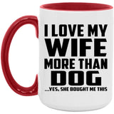 I Love My Wife More Than Dog - 15oz Accent Mug Red
