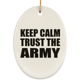 Keep Calm and Trust The Army - Oval Ornament