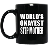 World's Okayest Step Mother - 11 Oz Coffee Mug Black