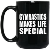 Gymnastics Makes Life Special - 15oz Coffee Mug Black