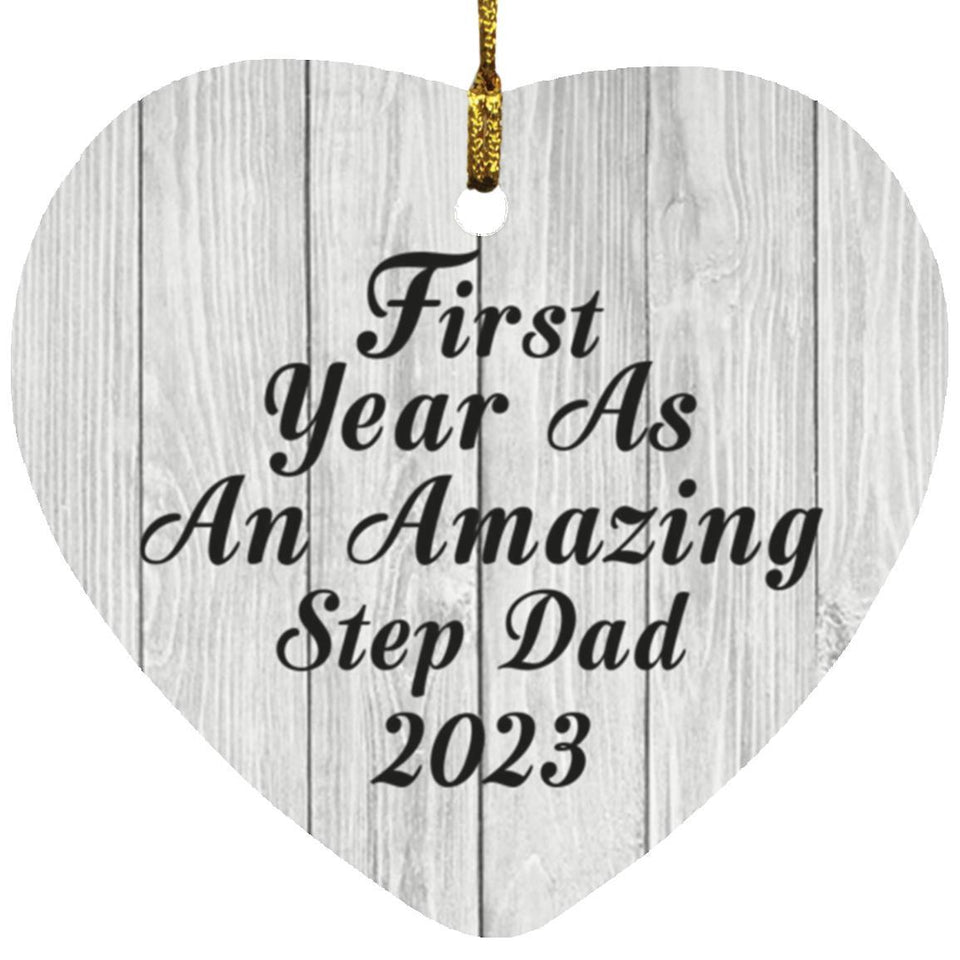 First Year As An Amazing Step Dad 2023 - Heart Ornament F