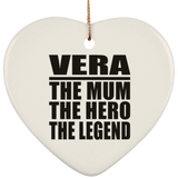 Vera The Mum The Hero The Legend - Heart Ornament