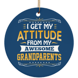 I Get My Attitude From My Awesome Grandparents - Circle Ornament