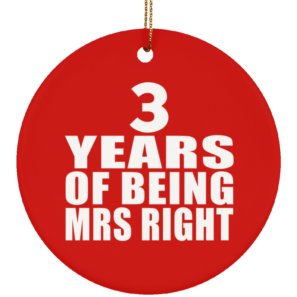 3rd Anniversary 3 Years Of Being Mrs Right - Circle Ornament