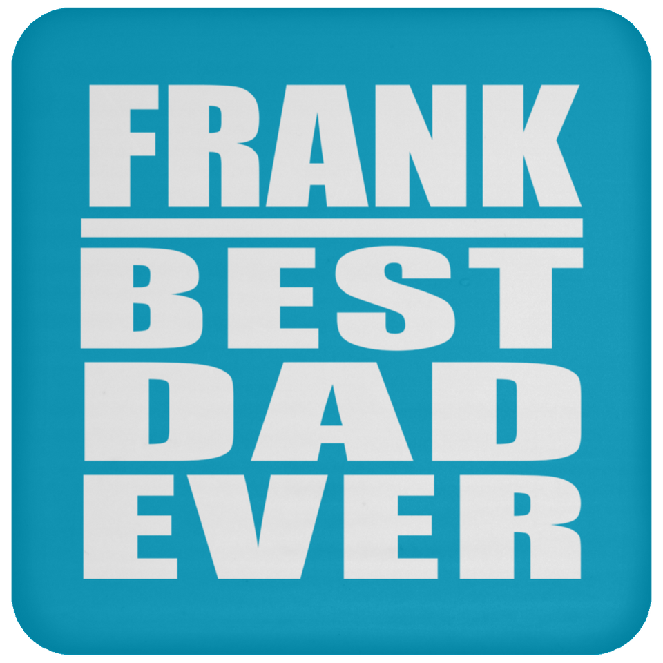 Frank Best Dad Ever - Drink Coaster