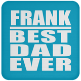 Frank Best Dad Ever - Drink Coaster
