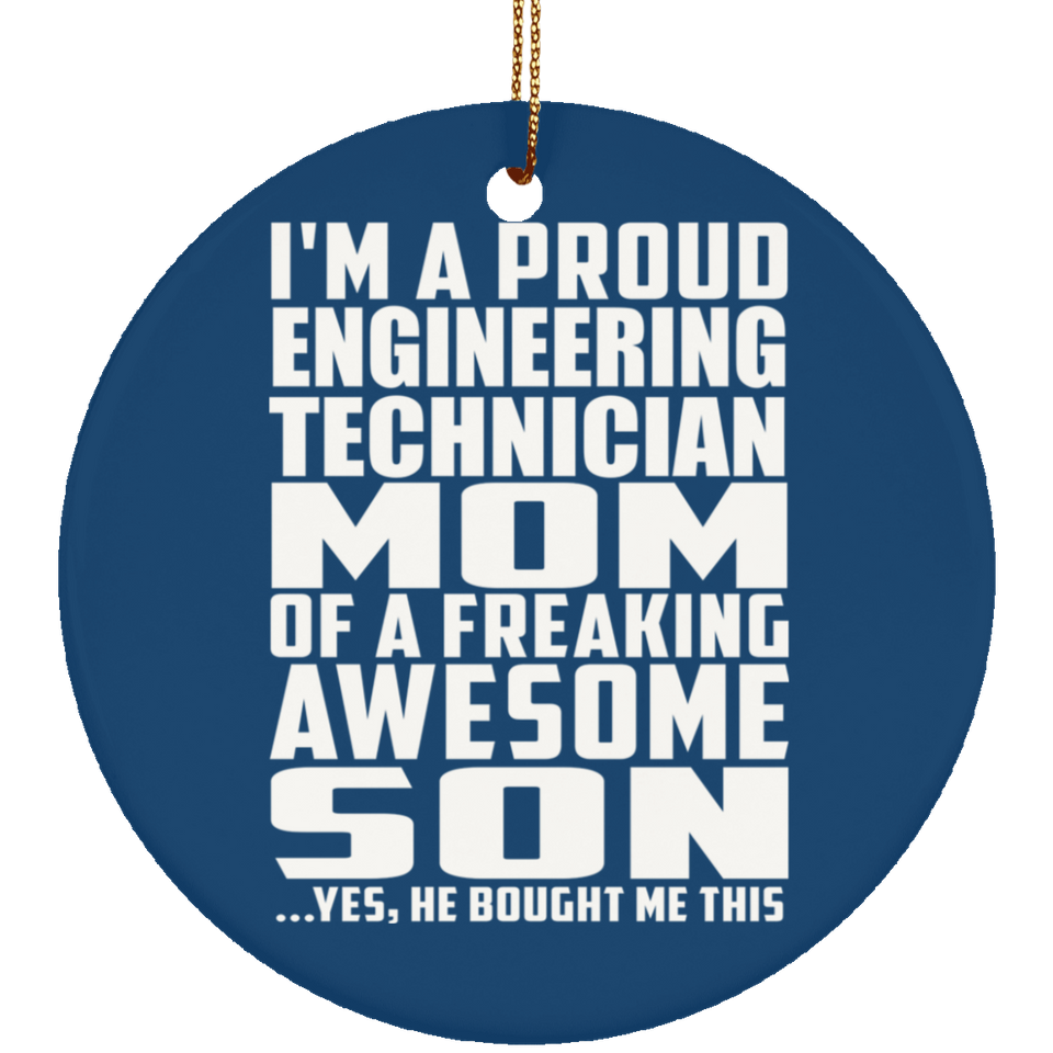Proud Engineering Technician Mom Of Awesome Son - Circle Ornament