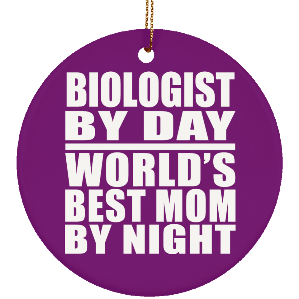 Biologist By Day World's Best Mom By Night - Circle Ornament