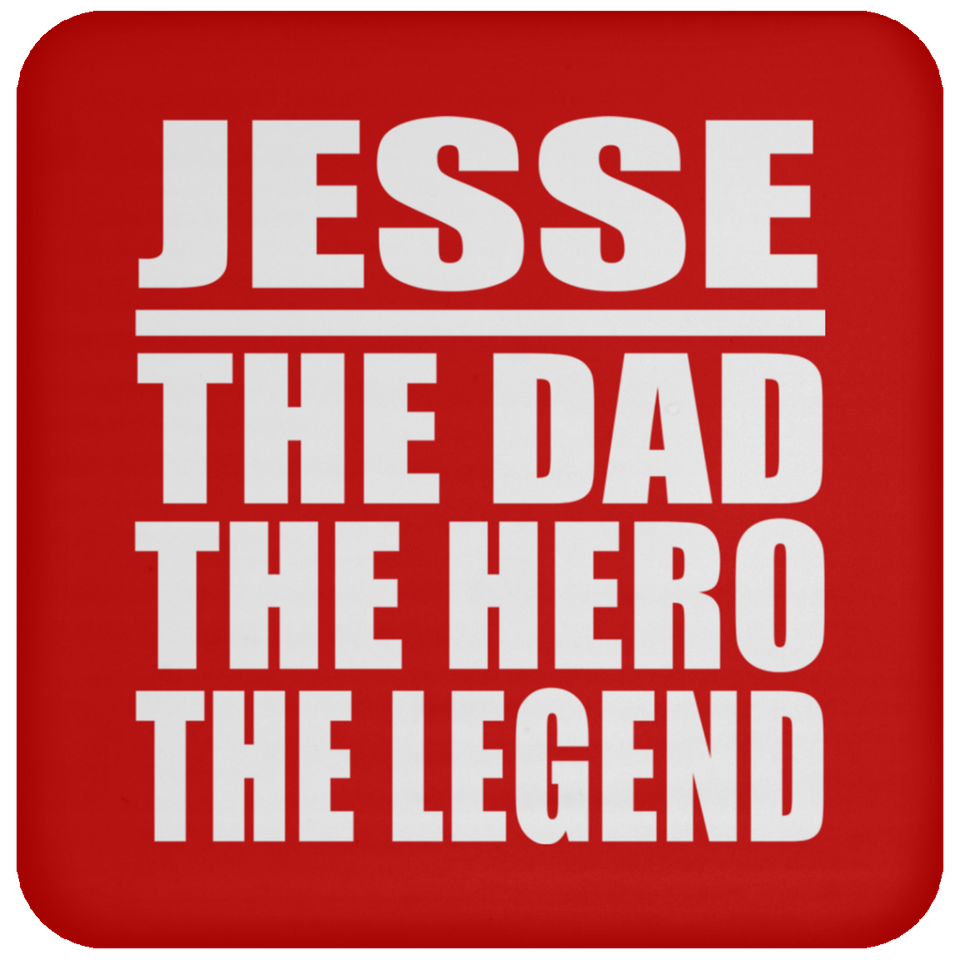 Jesse The Dad The Hero The Legend - Drink Coaster