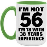 56th Birthday I'm Not 56 I'm 18 With 38 Years Experience - 15oz Accent Mug Green