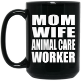 Mom Wife Animal Care Worker - 15oz Coffee Mug Black