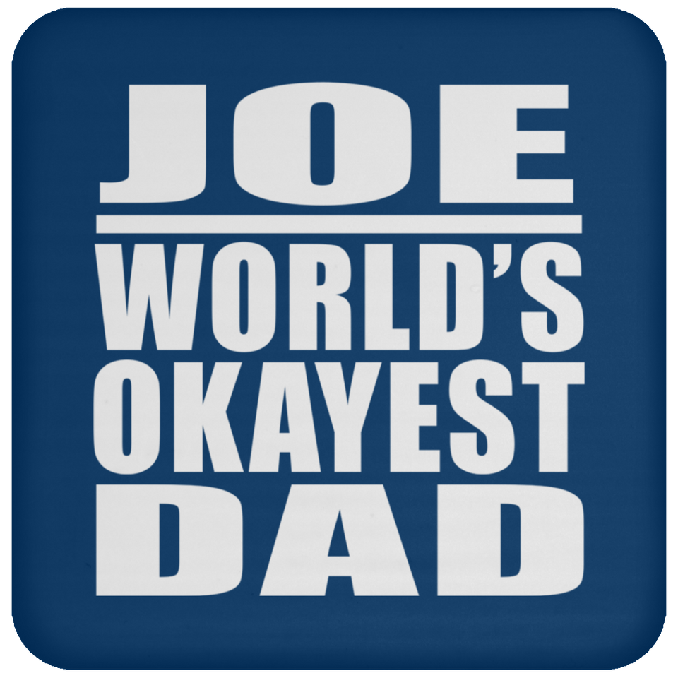 Joe World's Okayest Dad - Drink Coaster