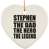 Stephen The Dad The Hero The Legend - Heart Ornament