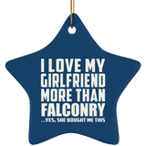 I Love My Girlfriend More Than Falconry - Star Ornament