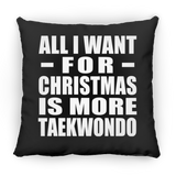 All I Want For Christmas Is More Taekwondo - Throw Pillow Black