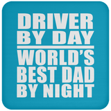 Driver By Day World's Best Dad By Night - Drink Coaster