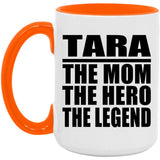 Tara The Mom The Hero The Legend - 15oz Accent Mug Orange