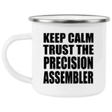 Keep Calm and Trust The Precision Assembler - 12oz Camping Mug