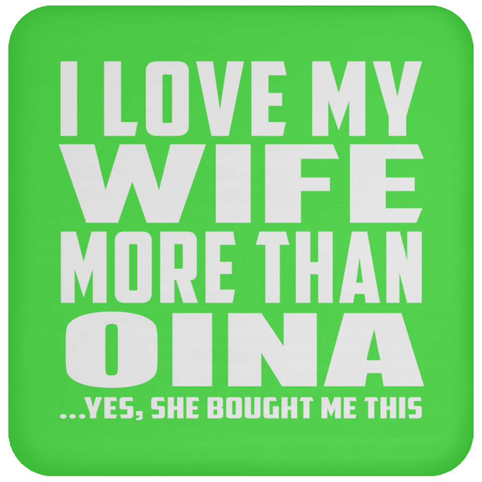 I Love My Wife More Than Oina - Drink Coaster