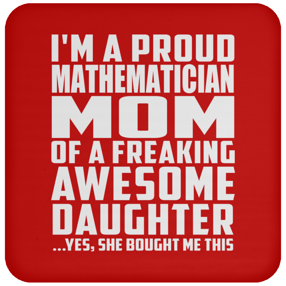 Proud Mathematician Mom Of Awesome Daughter - Drink Coaster