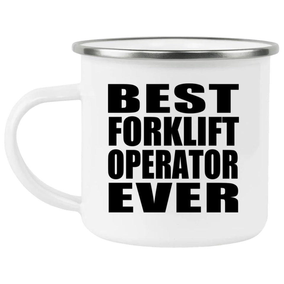 Best Forklift Operator Ever - 12oz Camping Mug