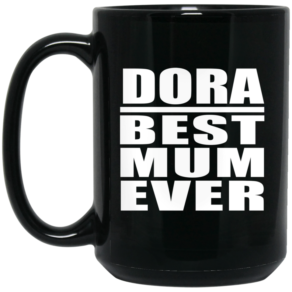 Dora Best Mum Ever - 15 Oz Coffee Mug Black