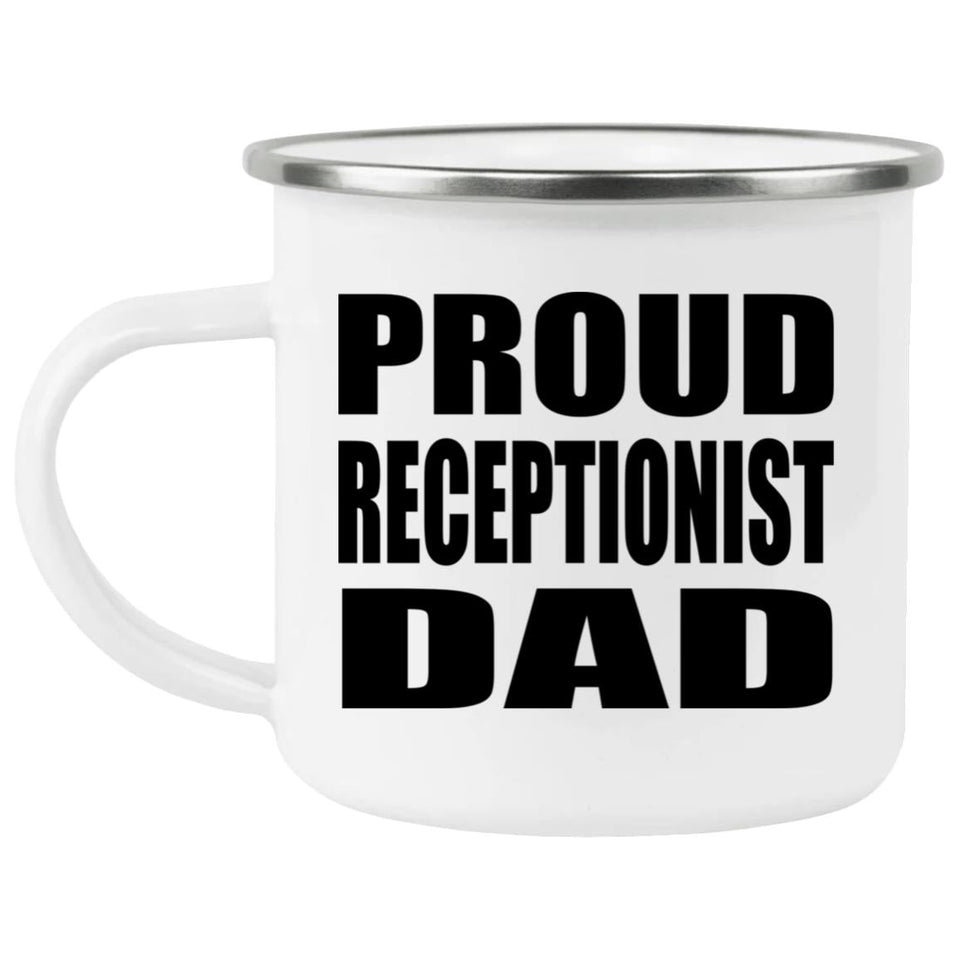 Proud Receptionist Dad - 12oz Camping Mug