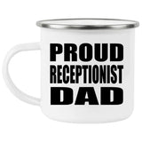 Proud Receptionist Dad - 12oz Camping Mug