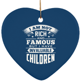I Am Not Rich & Famous, But I Have Invaluable Children - Heart Ornament