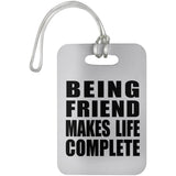 Being Friend Makes Life Complete - Luggage Bag Tag