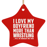 I Love My Boyfriend More Than Wrestling - Star Ornament